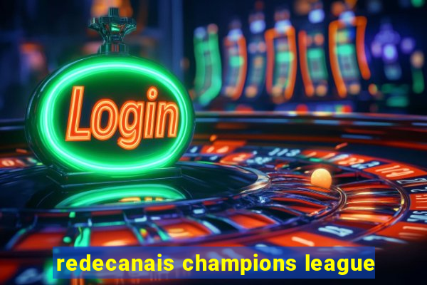 redecanais champions league